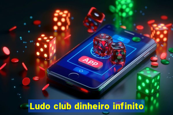 Ludo club dinheiro infinito